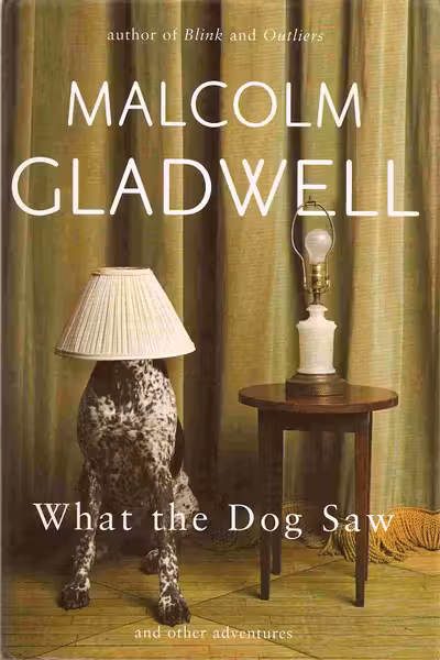 What the Dog Saw: and Other Adventures