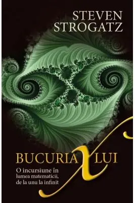 Bucuria lui X. O incursiune in lumea matematicii, de la unu la infinit
