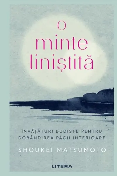 O Minte Linistita. Invataturi Budiste Pentru Dobandirea Pacii Interioare.