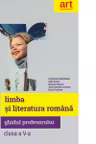 LIMBA ȘI LITERATURA ROMÂNĂ. Clasa a V-a. Ghidul Profesorului