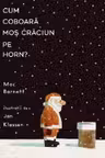Cum coboara Mos Craciun pe horn?