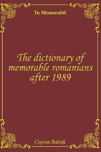 The Dictionary of Memorable Romanians After 1989