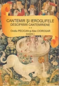 CANTEMIR SI IEROGLIFELE. DESCIFRARI CANTEMIRIENE - Volumul 2