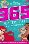 DISNEY PRINTESE. 365 DE ACTIVITATI