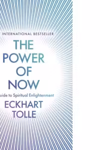 The Power of Now: A Guide to Spiritual Enlightenment