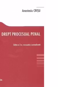 Drept procesual penal. Editia a 3-a, revizuita si actualizata
