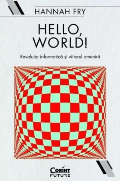 Hello world! Revolutia informatica si viitorul omenirii