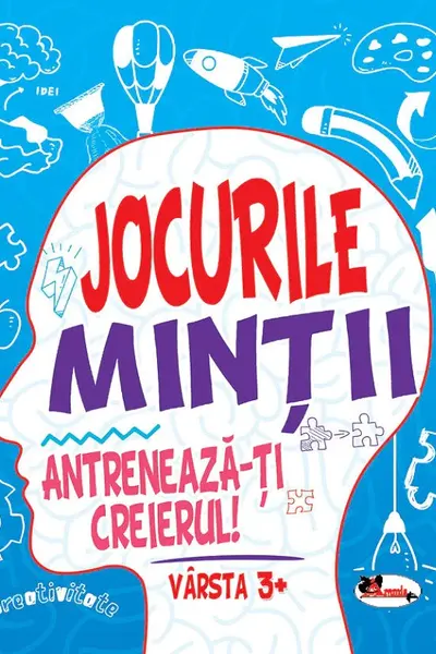 Jocurile mintii. Antreneaza-ti creierul! Varsta 3+
