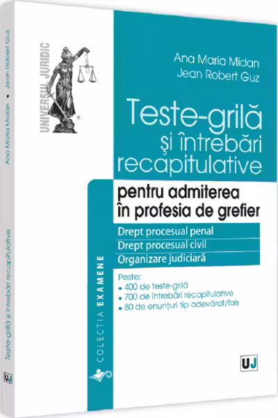 Teste-grilă și întrebări recapitulative pentru admiterea în profesia de grefier
