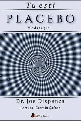 Audiobook. Tu esti placebo Meditatia 1. Cum sa schimbi doua credinte si perceptii - Joe Dispenza