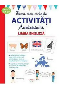 Prima mea carte de activitati Montessori. LIMBA ENGLEZA. 3-6 ani