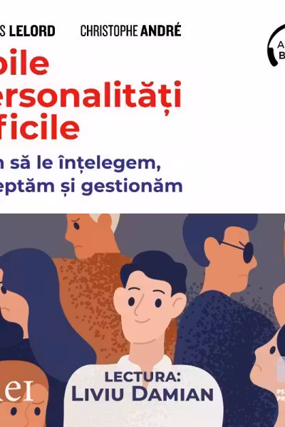 Noile personalități dificile. Cum să le înțelegem, acceptăm și gestionăm (audiobook)
