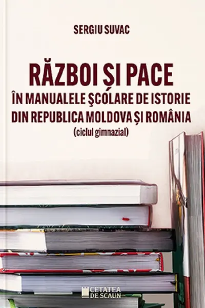 Război și pace în manualele școlare de istorie din Republica Moldova și România