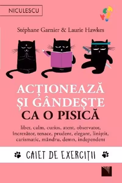 Actioneaza si gandeste ca o pisica. Caiet de exercitii