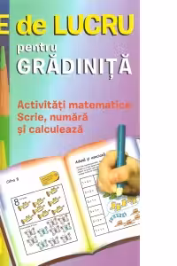 Fise de lucru pentru gradinita. Activitati matematice. Scrie, numara si calculeaza
