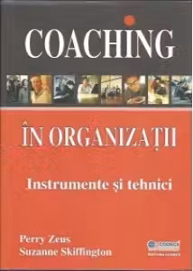 Coaching în organizații. Instrumente și tehnici