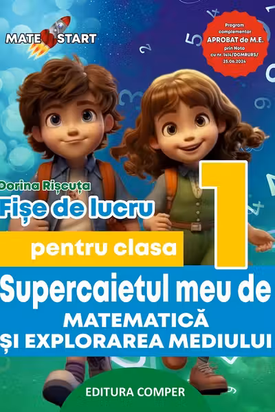 Supercaietul meu de matematica si explorarea mediului. Clasa 1. Fise de lucru