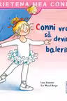 Conni vrea sa devina balerina