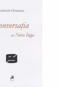 Conversatia cu Nora Iuga