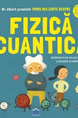 Prima mea carte despre fizica cuantica - Sheddad Kaid-Salah Ferron, Eduard Altarriba