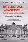 Kronika. INTELECTUALII SI FASCISMUL IN ROMANIA INTERBELICA. Asociatia Criterion. Introducere de Norman Manea.