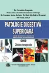 Patologie digestiva superioara. Ghid clinico-terapeutic (Patologia esofagului)