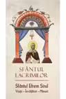 Sfantul lacrimilor. Sfantul Efrem Sirul. Viata. Invatatura. Minuni