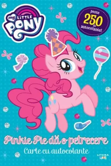 MY LITTLE PONY. Pinkie Pie da o petrecere. Peste 250 de autocolante!