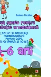 Reguli simple pentru o educatie armonioasa. Lecturi si activitati psihoeducative pentru copii, la gradinita si acasa, 4-6 ani