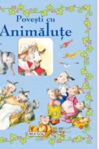 Primele mele povesti - Povesti cu animalute