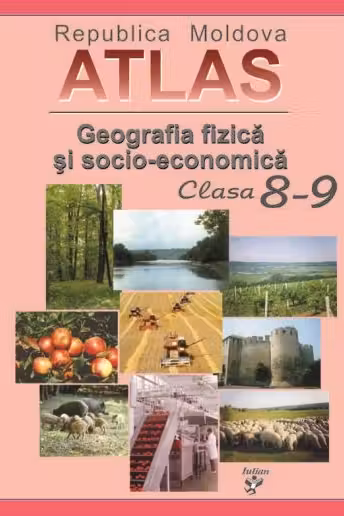 Atlas cl.8-9. Republica Moldova. Geografia fizica si socio economica