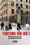 Furtuna din iad. Sfarsitul Germaniei naziste si atrocitatile invingatorilor