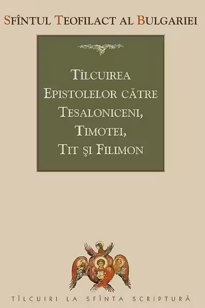 Tâlcuirea Epistolelor către Tesaloniceni, Timotei, Tit și Filimon