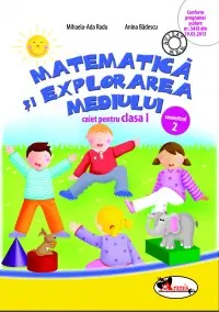 Matematică și explorarea mediului clasa 1. Caiet Sem 2