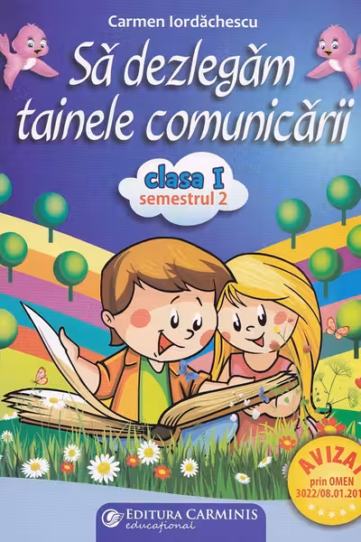 Să dezlegăm tainele comunicării - Clasa 1 - Semestrul 2