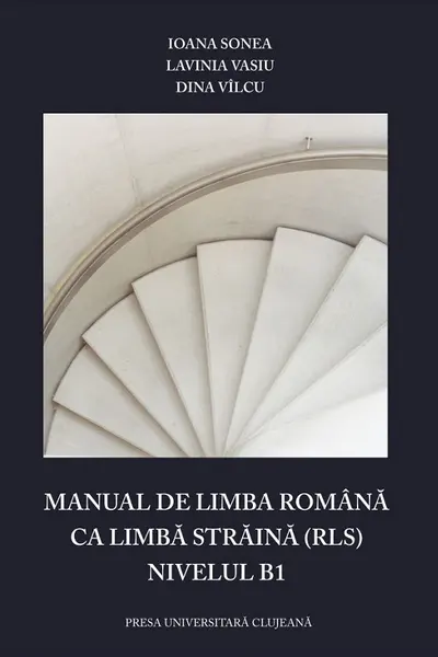 Manual de limba română ca limbă străină (RLS). Nivelul B1