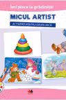 Îmi place la grădiniță! Micul artist. Activități pentru grupa mică