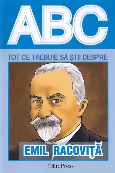 ABC Tot ce trebuie să știi despre Emil Racoviță