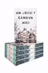 Am locuit candva aici