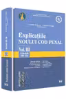 Explicatiile noului Cod penal volumul 3 articolele 188-256 - Georghe Antoniu, Tudorel Toader (coordonatori)
