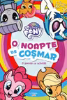 MY LITTLE PONY. O noapte de cosmar. O poveste cu activitati