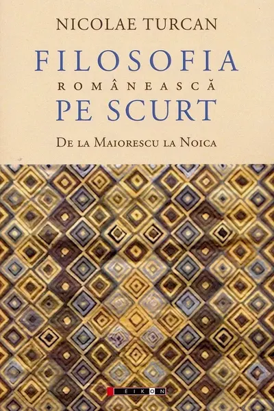 Filosofia românească pe scurt. De la Maiorescu la Noica
