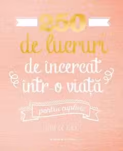 250 de lucruri de incercat intr-o viata - pentru cupluri