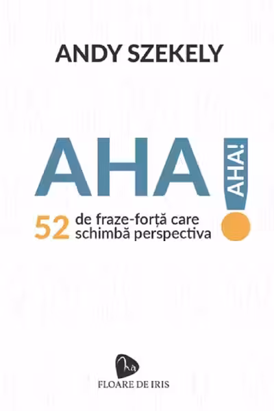 AHA! 52 de fraze-forta care schimba perspectiva