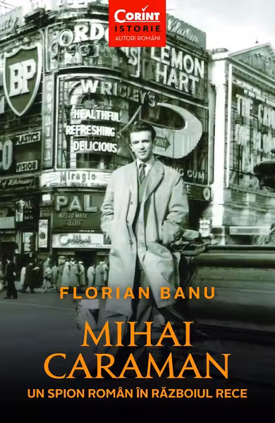 Mihai Caraman - un spion roman in Razboiul Rece