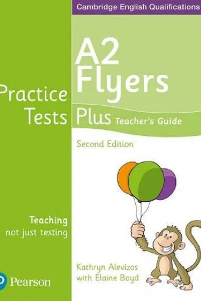 Cambridge English Qualifications Practice Tests Plus - A2 Flyers Teacher's Guide