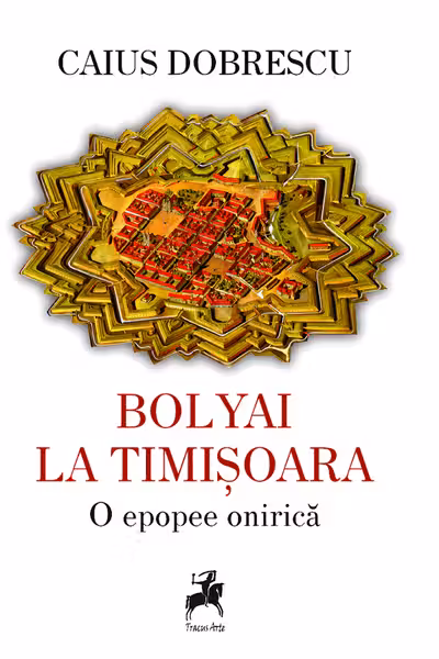 Bolyai la Timisoara. O epopee onirica