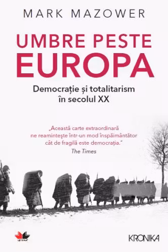 UMBRE PESTE EUROPA. Democratie si totalitarism in secolul XX. Mark Mazower