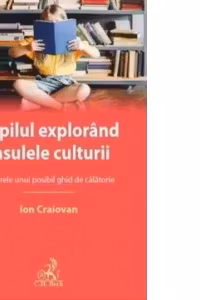 Copilul explorând insulele culturii : reperele unui posibil ghid de călătorie