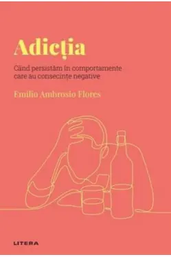Descopera Psihologia. ADICTIA. Cand persistam in comportamente care au consecinte negative.